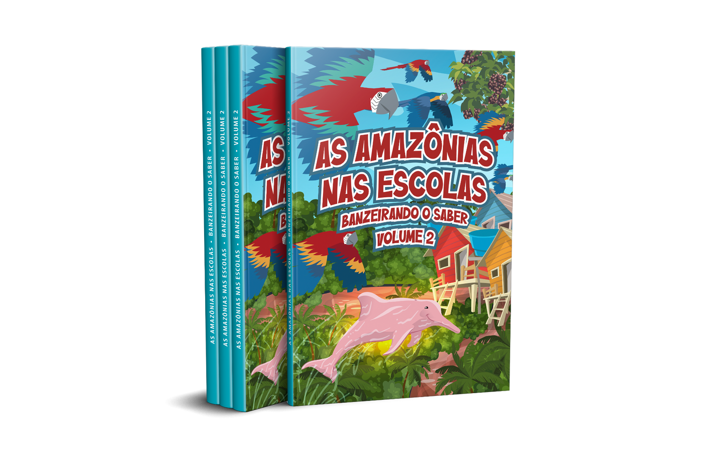 Amazônias nas Escolas - Banzeirando o Saber - Volume II